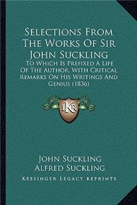 Selections from the Works of Sir John Suckling