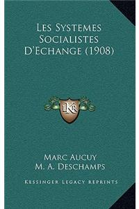 Les Systemes Socialistes D'Echange (1908)