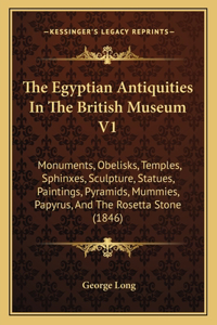 Egyptian Antiquities in the British Museum V1