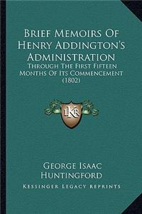 Brief Memoirs Of Henry Addington's Administration