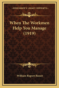 When The Workmen Help You Manage (1919)