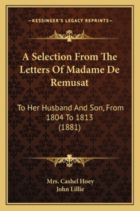 Selection From The Letters Of Madame De Remusat