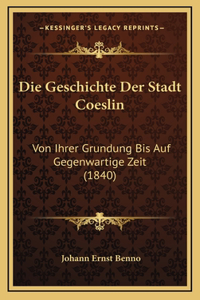 Die Geschichte Der Stadt Coeslin