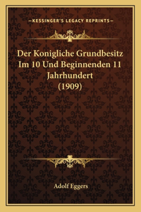 Konigliche Grundbesitz Im 10 Und Beginnenden 11 Jahrhundert (1909)