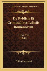 De Pvblicis Et Criminalibvs Ivdiciis Romanorvm