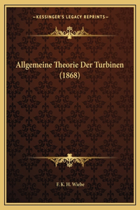 Allgemeine Theorie Der Turbinen (1868)