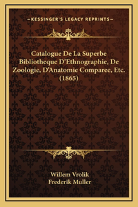 Catalogue De La Superbe Bibliotheque D'Ethnographie, De Zoologie, D'Anatomie Comparee, Etc. (1865)