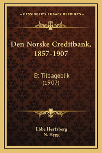 Den Norske Creditbank, 1857-1907