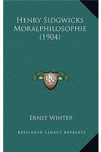Henry Sidgwicks Moralphilosophie (1904)
