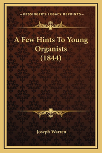 A Few Hints To Young Organists (1844)