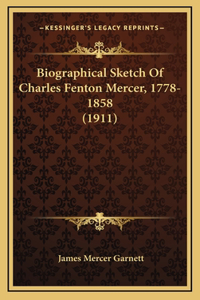 Biographical Sketch Of Charles Fenton Mercer, 1778-1858 (1911)