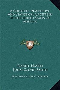 A Complete Descriptive And Statistical Gazetteer Of The United States Of America