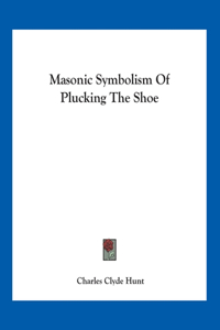 Masonic Symbolism Of Plucking The Shoe