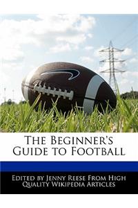 The Beginner's Guide to Football