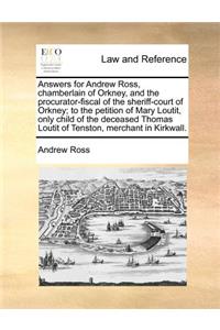 Answers for Andrew Ross, Chamberlain of Orkney, and the Procurator-Fiscal of the Sheriff-Court of Orkney; To the Petition of Mary Loutit, Only Child O