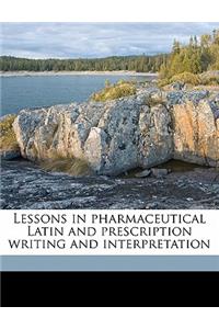 Lessons in Pharmaceutical Latin and Prescription Writing and Interpretation