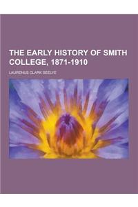 The Early History of Smith College, 1871-1910