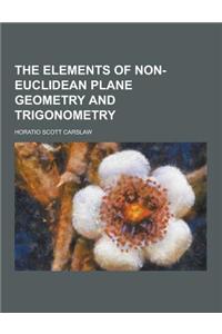 The Elements of Non-Euclidean Plane Geometry and Trigonometry