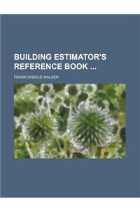Building Estimator's Reference Book