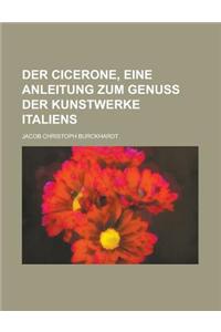 Der Cicerone, Eine Anleitung Zum Genuss Der Kunstwerke Italiens