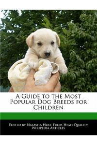 A Guide to the Most Popular Dog Breeds for Children