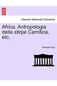 Africa. Antropologia Della Stirpe Camitica, Etc.