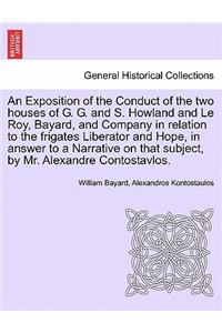 An Exposition of the Conduct of the Two Houses of G. G. and S. Howland and Le Roy, Bayard, and Company in Relation to the Frigates Liberator and Hope, in Answer to a Narrative on That Subject, by Mr. Alexandre Contostavlos.