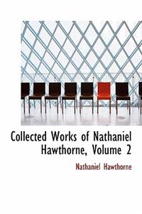 Collected Works of Nathaniel Hawthorne, Volume 2