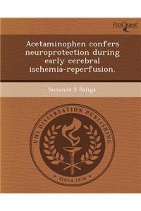 Acetaminophen Confers Neuroprotection During Early Cerebral Ischemia-Reperfusion