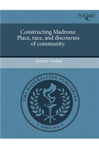 Constructing Madrona: Place