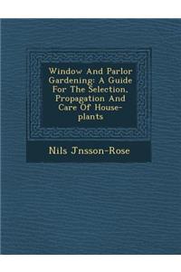Window and Parlor Gardening