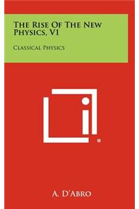 Rise Of The New Physics, V1