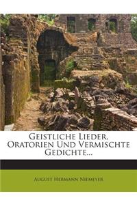Geistliche Lieder, Oratorien Und Vermischte Gedichte...
