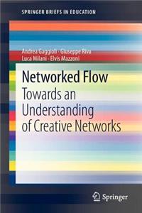 Networked Flow: Towards an Understanding of Creative Networks