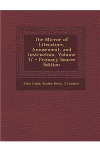 The Mirror of Literature, Amusement, and Instruction, Volume 17