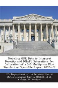 Modeling Gpr Data to Interpret Porosity and Dnapl Saturations for Calibration of a 3-D Multiphase Flow Simulation