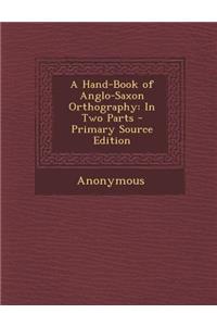 A Hand-Book of Anglo-Saxon Orthography
