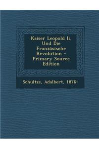 Kaiser Leopold II. Und Die Französische Revolution