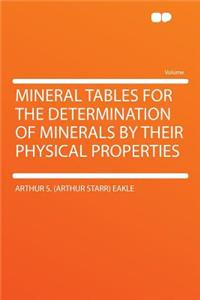 Mineral Tables for the Determination of Minerals by Their Physical Properties