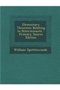 Elementary Theorems Belating to Determinants - Primary Source Edition