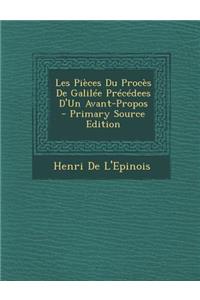 Les Pieces Du Proces de Galilee Precedees D'Un Avant-Propos - Primary Source Edition