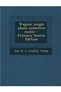 Wagner Single Phase Induction Motor - Primary Source Edition