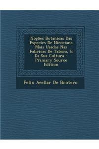 Nocoes Botanicas Das Especies de Nicociana Mais Usadas NAS Fabricas de Tabaco, E Da Sua Cultura - Primary Source Edition