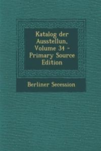 Katalog Der Ausstellun, Volume 34