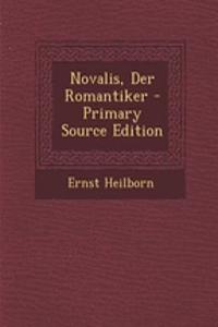 Novalis, Der Romantiker - Primary Source Edition