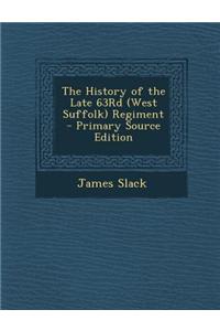 The History of the Late 63rd (West Suffolk) Regiment