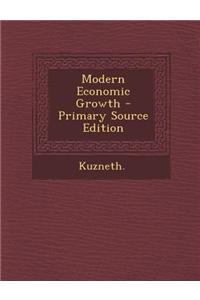 Modern Economic Growth - Primary Source Edition