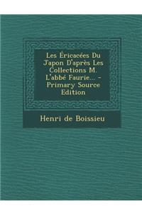Les Ericacees Du Japon D'Apres Les Collections M. L'Abbe Faurie... - Primary Source Edition