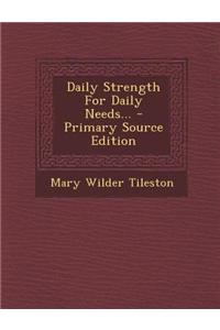 Daily Strength for Daily Needs... - Primary Source Edition