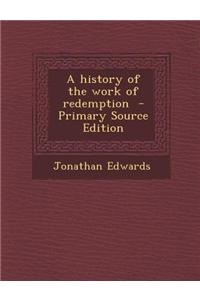 A History of the Work of Redemption - Primary Source Edition